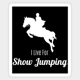 I Live For Show Jumping Magnet